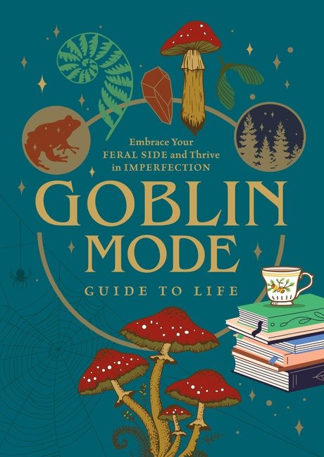 Goblin Mode Guide To Life