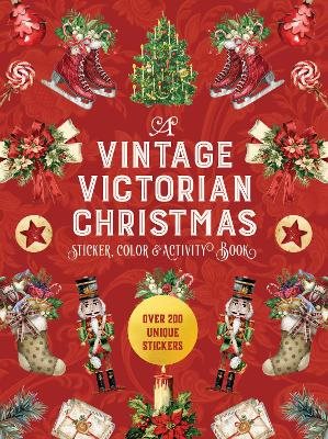 A Vintage Victorian Christmas Sticker, Color & Activity Book: Over 200 Unique Stickers