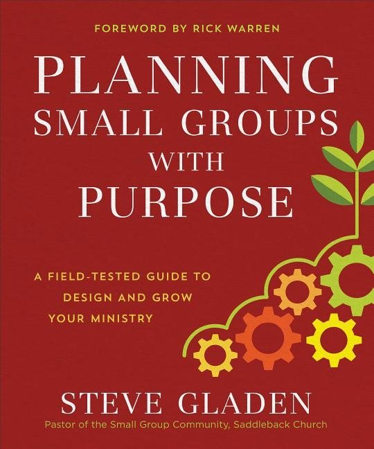 Planning small groups with purpose - a field-tested guide to design and gro