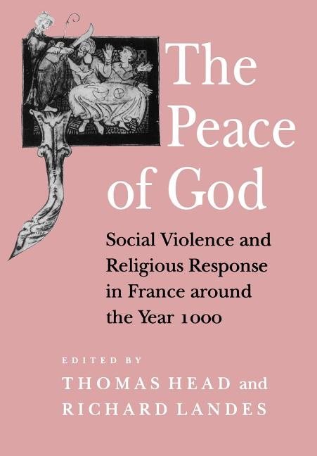 Peace of god - social violence and religious response in france around the