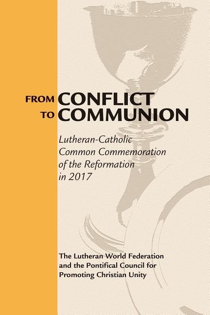 From conflict to communion - reformation resources 1517-2017