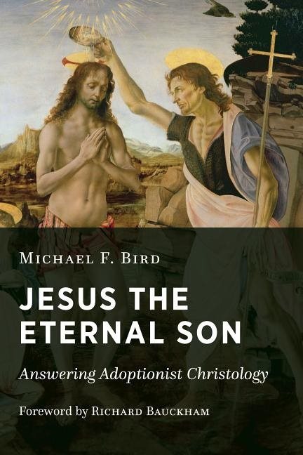 Jesus the eternal son - answering adoptionist christology