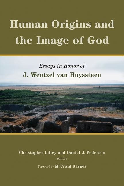 Human origins and the image of god - essays in honor of j. wentzel van huys