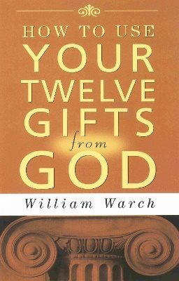 How To Use Your Twelve Gifts From God