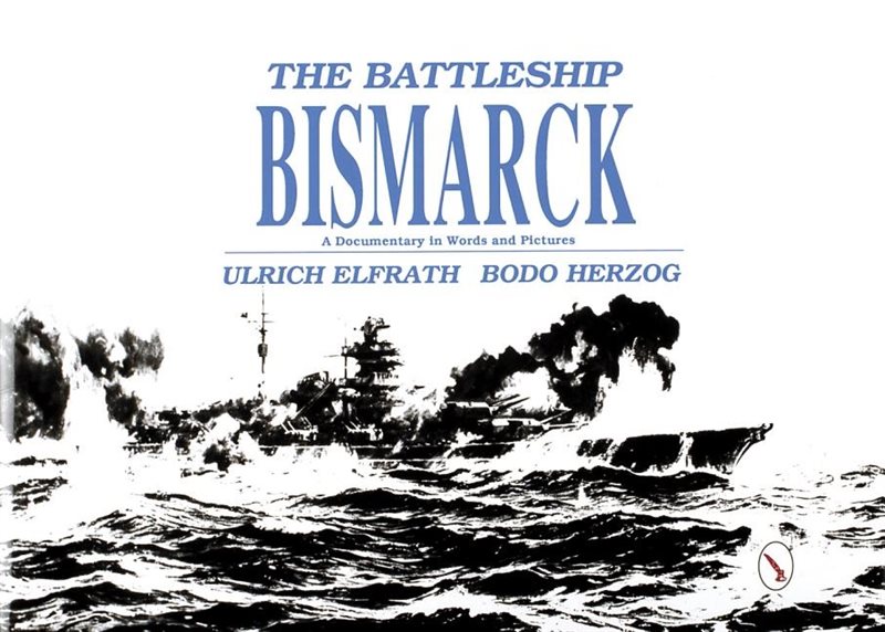 Battleship "bismarck" - a documentary in words and pictures