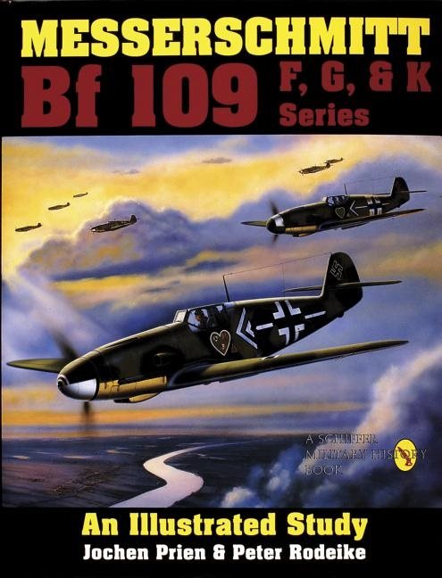 Messerschmitt bf 109 f, g, & k series - an illustrated study