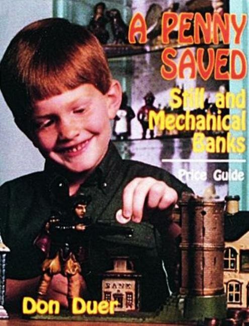 A Penny Saved : Still and Mechanical Banks