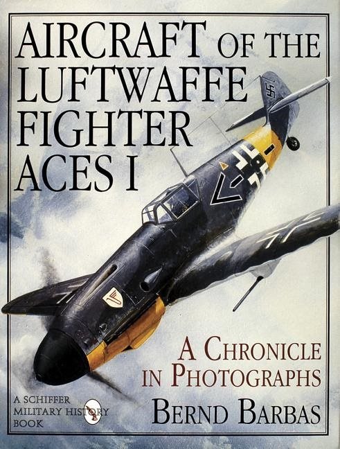 Aircraft of the luftwaffe fighter aces i - a chronicle in photographs