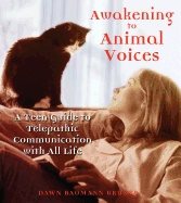 Awakening To Animal Voices : A Teen Guide to Telepathic Communication with All Life