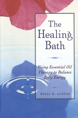 Healing Bath: Using Essential Oil Therapy To Balance Body En