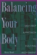 Balancing Your Body : Self-help Approach to Rolfing Movement