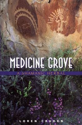 Medicine Grove: A Shamanic Herbal