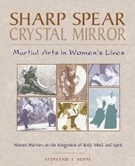 Sharp Spear Crystal Mirror : Martial Arts in Womens Lives