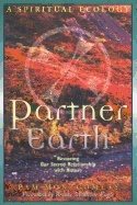 Partner Earth : A Spiritual Ecology - Restoring Our Sacred Relationship with Nature