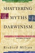 Shattering The Myths Of Darwinism