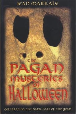 Pagan Mysteries Of Halloween: Celebrating The Dark Half Of The Year