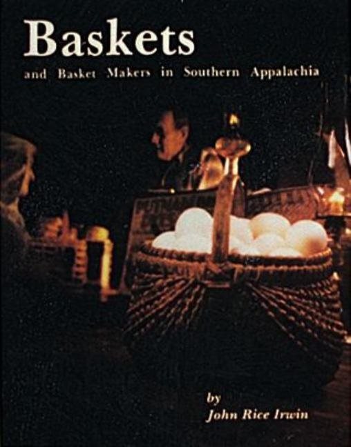 Baskets And Basketmakers In Southern Appalachia