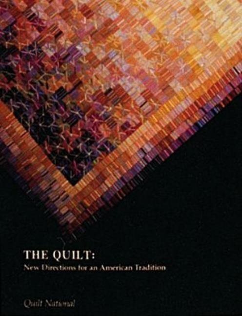 Quilt - new directions for an american tradition