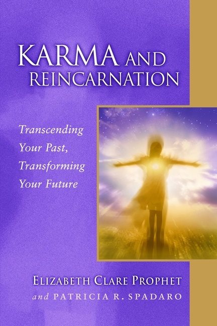 Karma and reincarnation - transcending your past, transforming your future