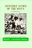 Mystery Cities Of The Maya : Exploration and Adventure in Lubaantun and Belize