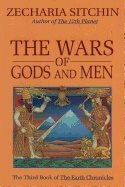 Wars Of Gods And Men : The Third Book of the Earth Chronicles