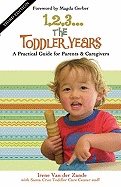 1, 2, 3...The Toddler Years : A Practical Guide for Parents and Caregivers