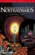 Conversations with nostradamus:  volume 2 - his prophecies explained