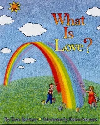 What Is Love? (Ages 6-12) (Illustrated By Robbie Marantz) (Q