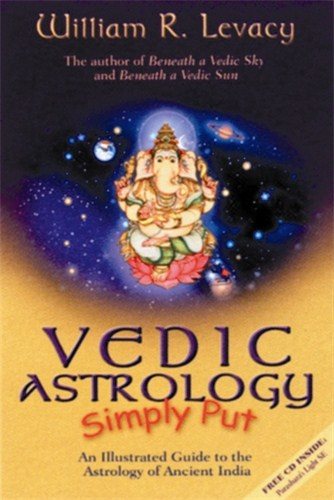 Vedic Astrology Simply Put : An Illustrated Guide to the Astrology of Ancient India