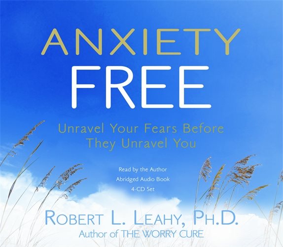 Anxiety Free : Unravel Your Fears Before They Unravel You