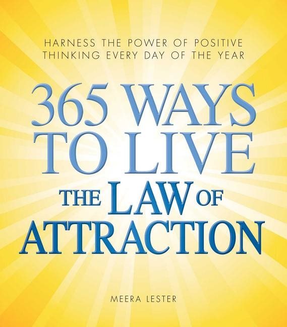 365 Ways to Live the Law of Attraction: Harness the Power of Positive Thinking Every Day of the Year