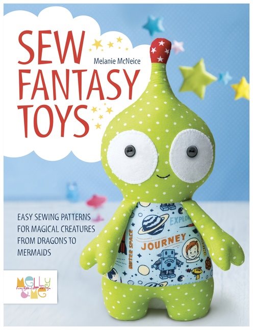 Sew fantasy toys - easy sewing patterns for magical creatures from dragons