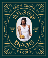 From Crook to Cook: Platinum Recipes from The Boss Dogg