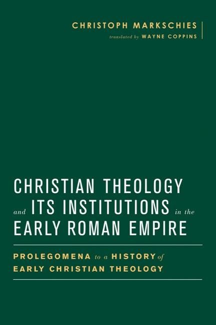 Christian theology and its institutions in the early roman empire - prolego