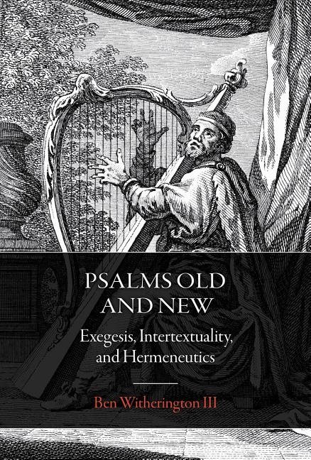 Psalms old and new - exegesis, intertextuality, and hermeneutics