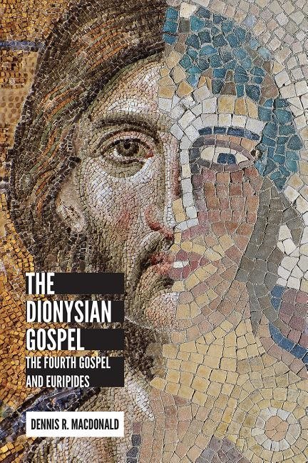 Dionysian gospel - the fourth gospel and euripides