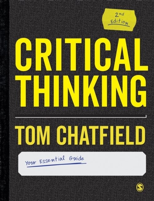 Critical Thinking - Your Guide to Effective Argument, Successful Analysis a