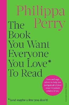 The Book You Want Everyone You Love* To Read *(and maybe a few you don