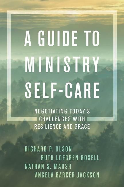 Guide to ministry self-care - negotiating todays challenges with resilience