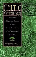 Celtic Astrology: How the Mystical Power of the Druid Tree Sign Can Transform Your Life