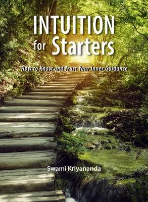 Intuition For Starters: How To Know & Trust Your Inner Guidance