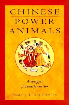 Chinese Power Animals: Archetypes of Transformation