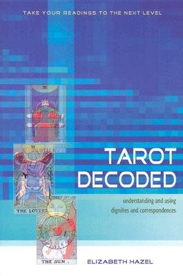 Tarot Decoded: Understanding and Using Dignities and Correspondences