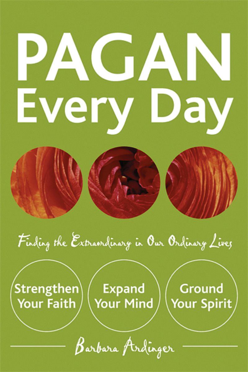 Pagan every day - finding the extraordinary in our ordinary lives