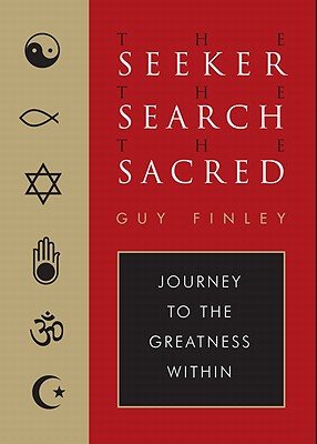 The Seeker, the Search, the Sacred: Journey to the Greatness Within