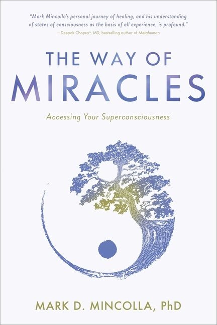Way Of Miracles : Accessing Your Superconsciousness