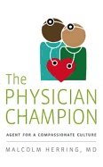 Physician Champion : Agent for a Compassionate Culture