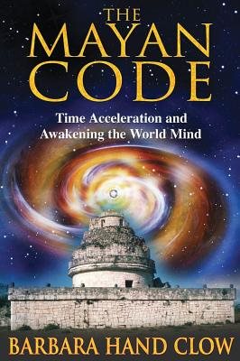 Mayan Code: Time Acceleration & Awakening The World Mind
