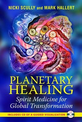 Planetary healing - spirit medicine for global transformation