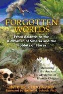 Forgotten worlds - from atlantis to the x-woman of siberia and the hobbits